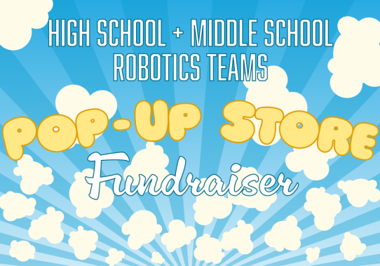 HS & MS Robotics Teams Pop-up Store Fundraiser